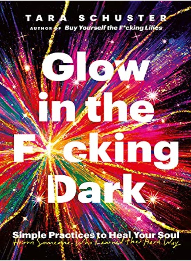 Glow In The F*Cking Dark by  Tara Schuster Hardcover 