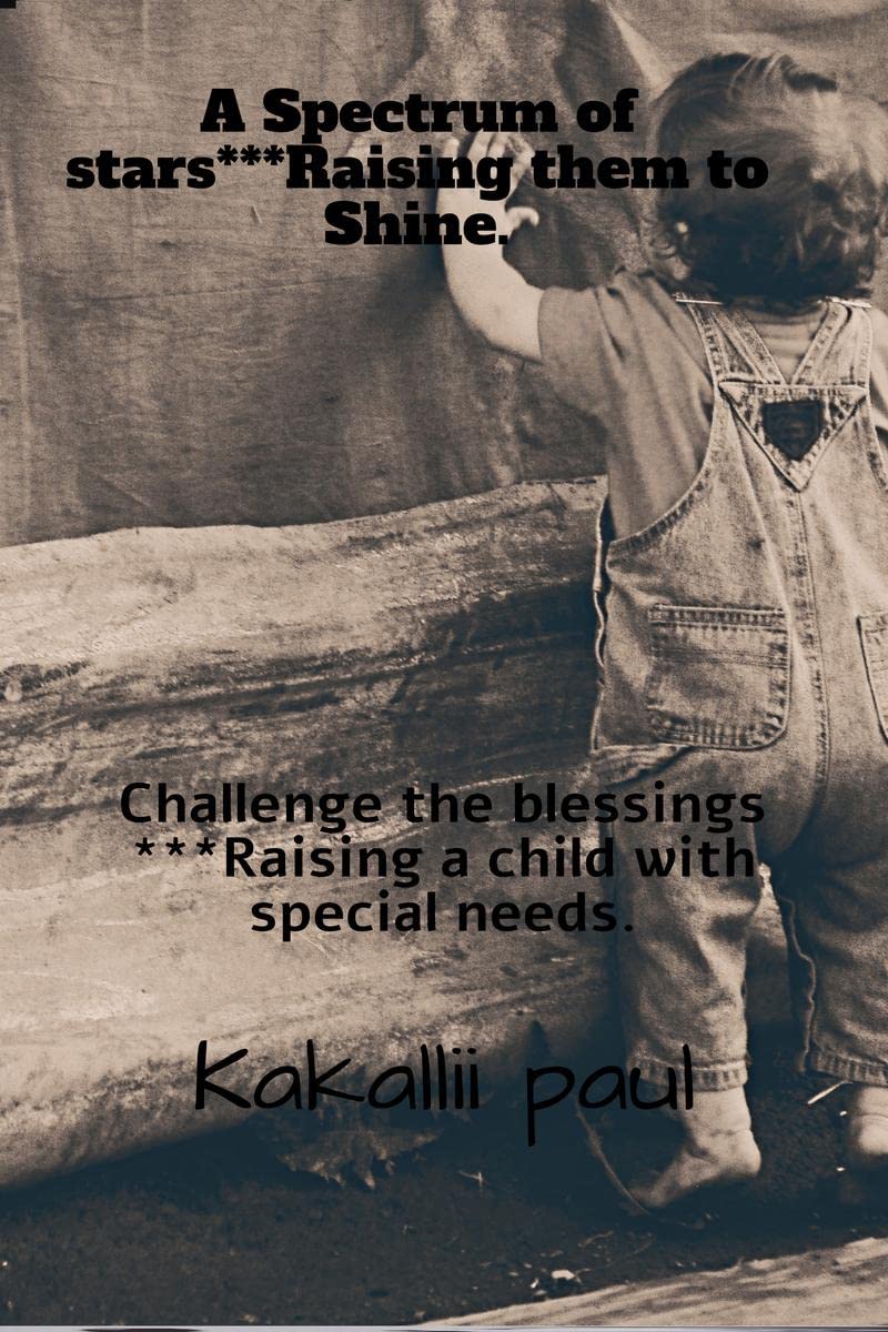 A spectrum of Stars***Raising them to shine : Challenge the blessings***Raising a child with special needs