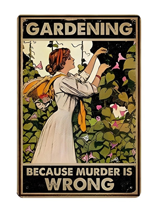 Skyocean Vintage Funny Metal Tin Sign Gardening Because Murder is Wrong Retro Wall Decor For Cafe Bar Pub Home Best Decor Gift Ideas 12 X 8 Inches - Image 1