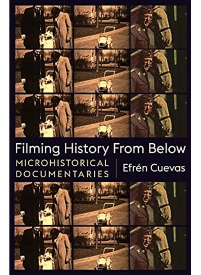Filming History from Below Microhistorical Documentaries - Paperback