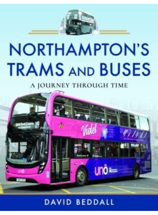 Northampton's Trams and Buses : A Journey Through Time