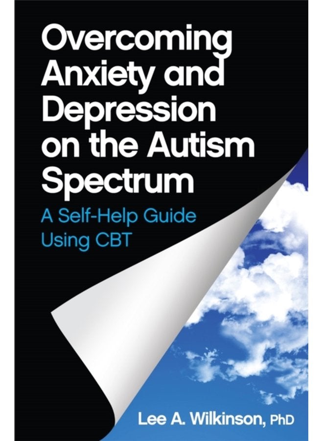 Overcoming Anxiety and Depression on the Autism Spectrum A Self Help Guide Using CBT - Paperback