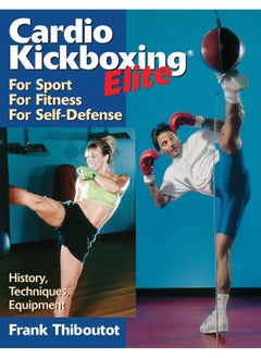 Cardio kickboxing elite: for sport, for fitness, for self-defense 
