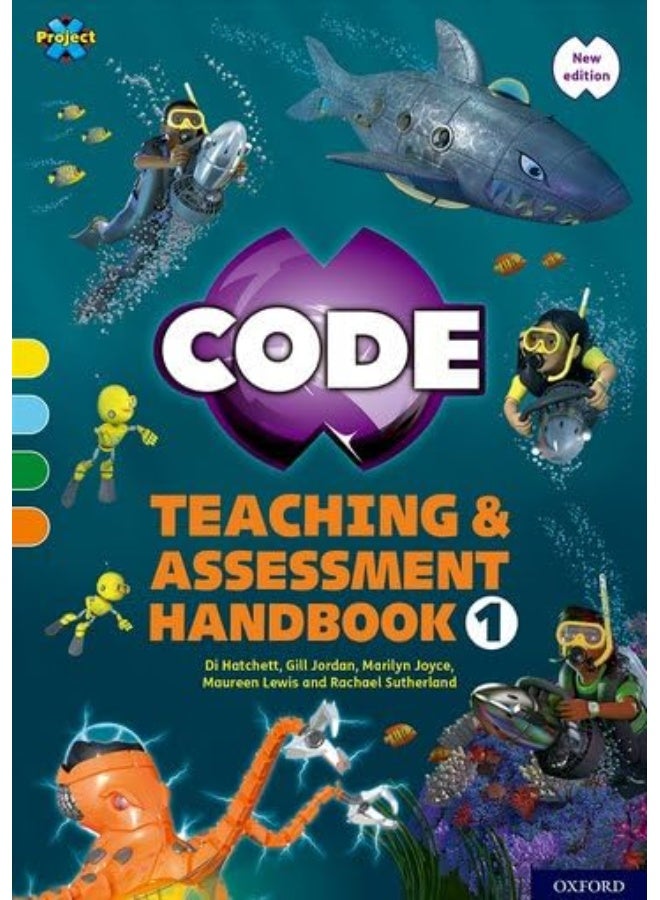 Project X CODE: Yellow-Orange Book Bands, Oxford Levels 3-6: Teaching and Assessment Handbook 1