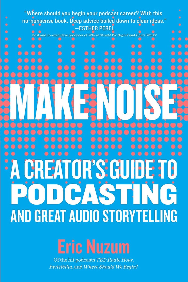 Make Noise: A Creators Guide to Podcasti - Image 1