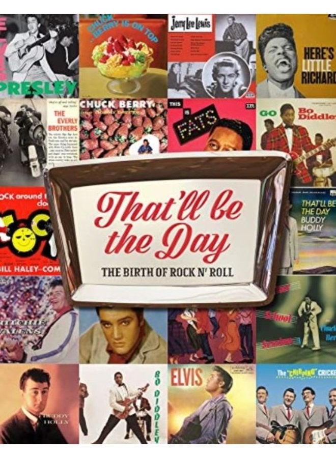 That ll Be the Day The Birth of Rock N Roll - Hardback