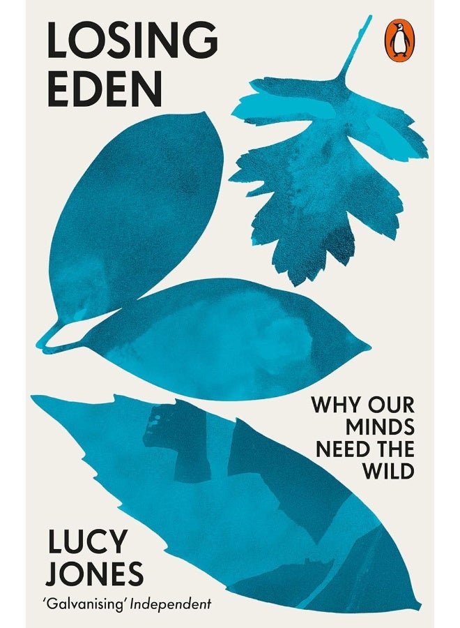 Losing Eden: Why Our Minds Need the Wild 