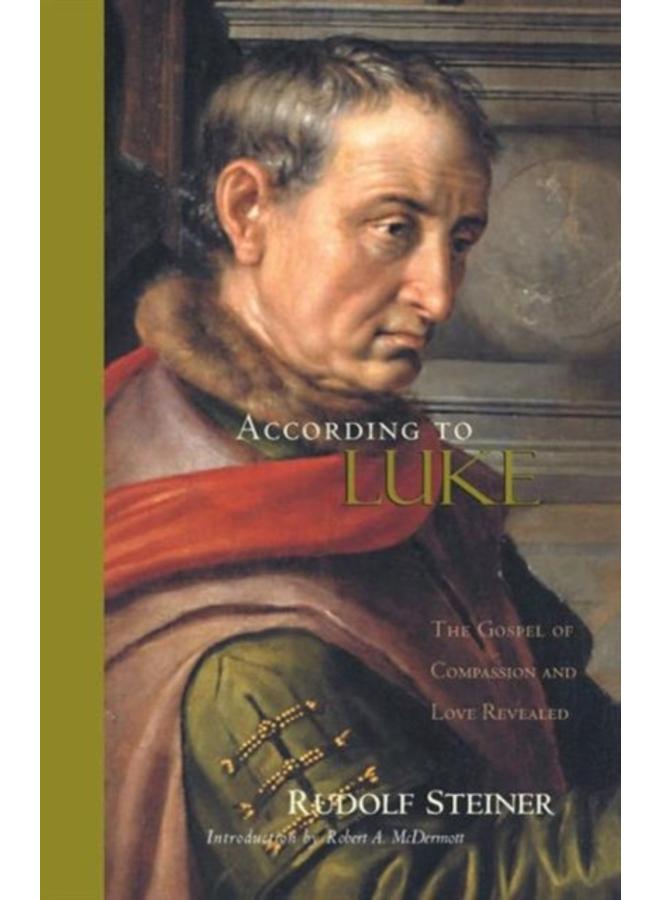 According to Luke : The Gospel of Compassion and Love Revealed