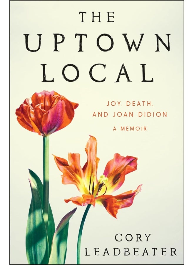 The Uptown Local: Joy, Death, and Joan Didion: A Memoir 