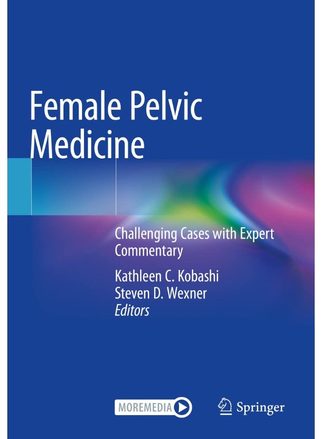 Female Pelvic Medicine: Challenging Cases with Expert Commentary 