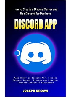 Discord App How To Create A Discord Server And Use Discord For Business Make Money On Discord App