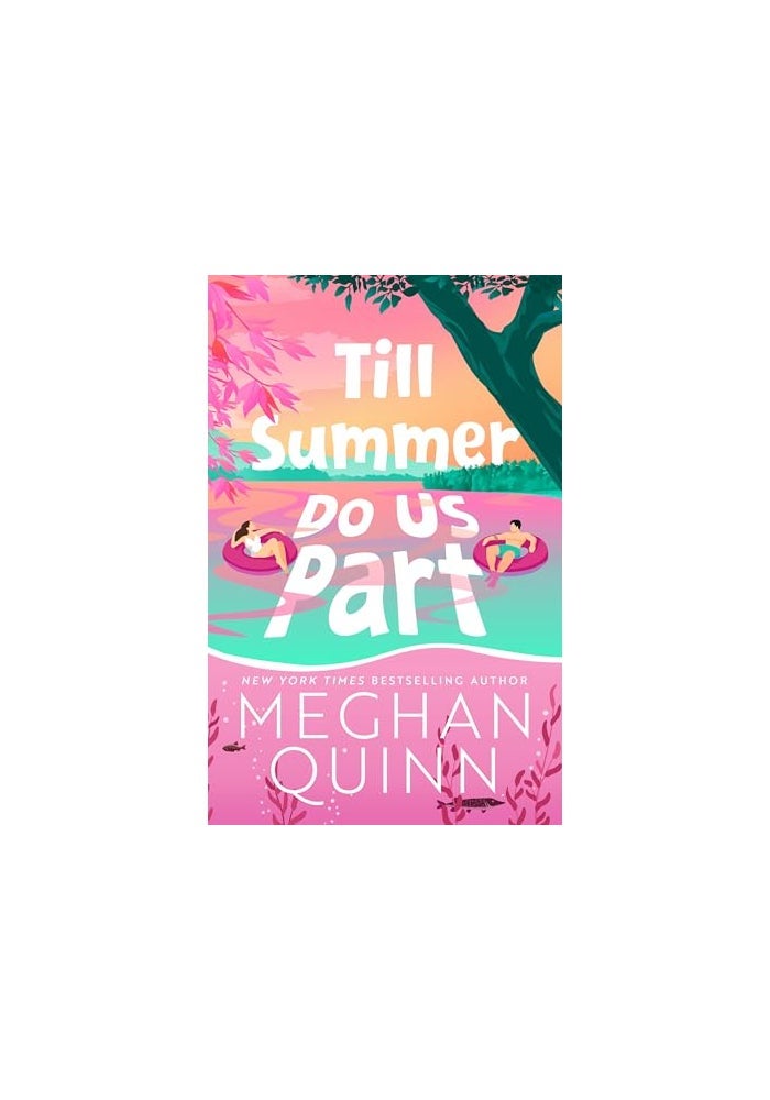 Till Summer Do Us Part: the must-read, fake-dating, enemies-to-lovers romance perfect for summer reading 2025