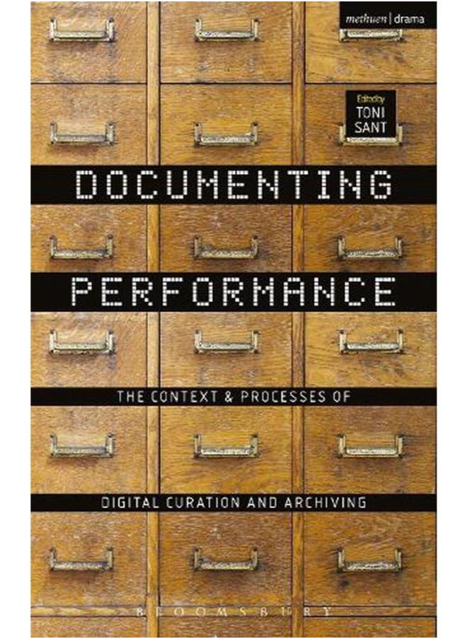 Documenting Performance: The Context and Processes of Digital Curation and Archiving 