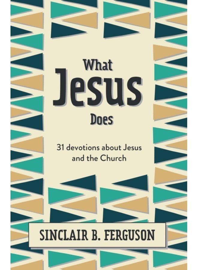 What Jesus Does 31 Devotions about Jesus and the Church - Hardback
