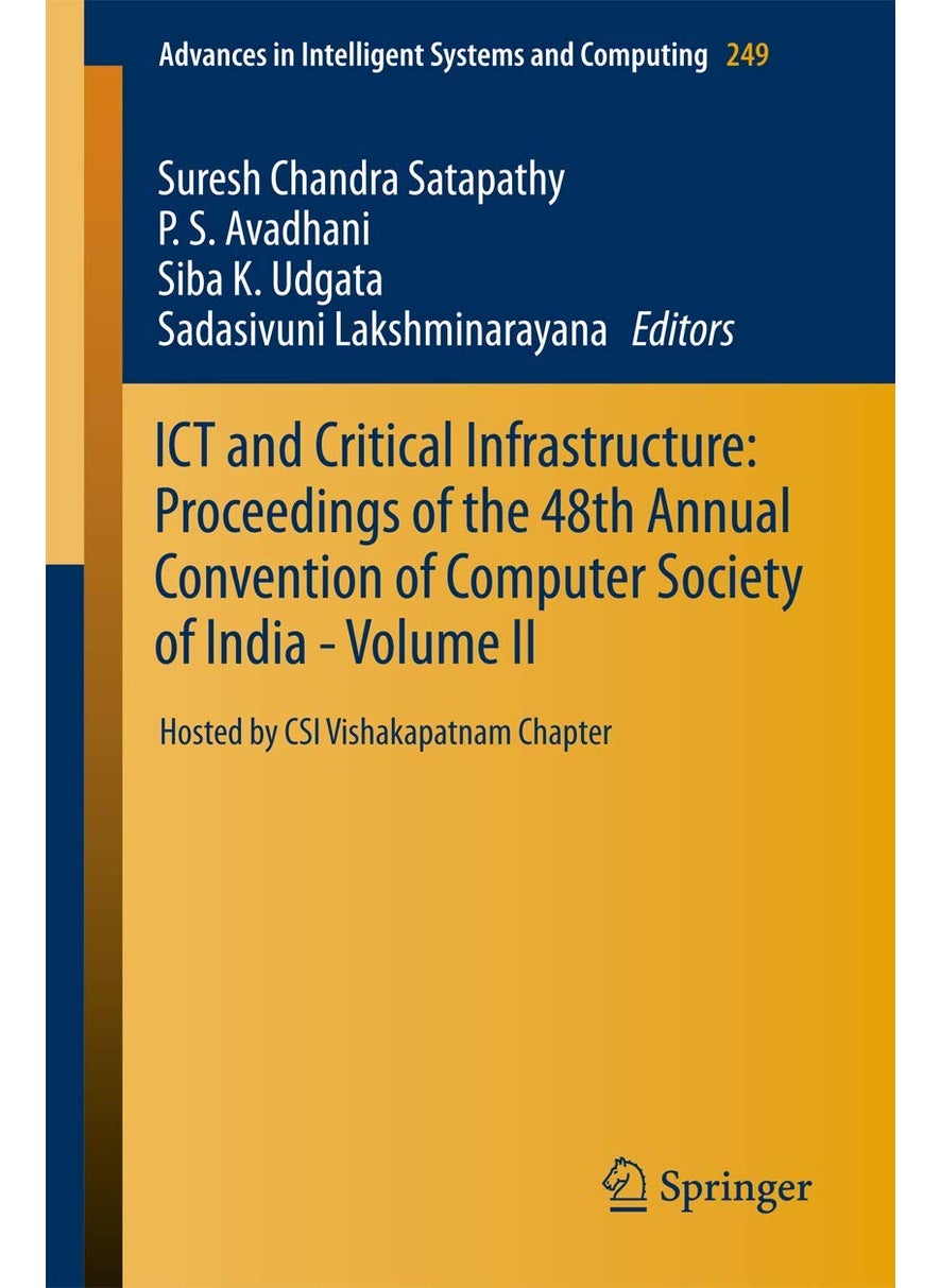 ICT and Critical Infrastructure: Proceedings of the 48th Annual Convention of Computer Society of India- Vol II : Hosted by CSI Vishakapatnam Chapter 