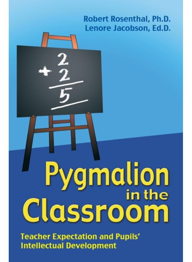 Pygmalion in the Classroom : Teacher Expectation and Pupils' Intellectual Development 