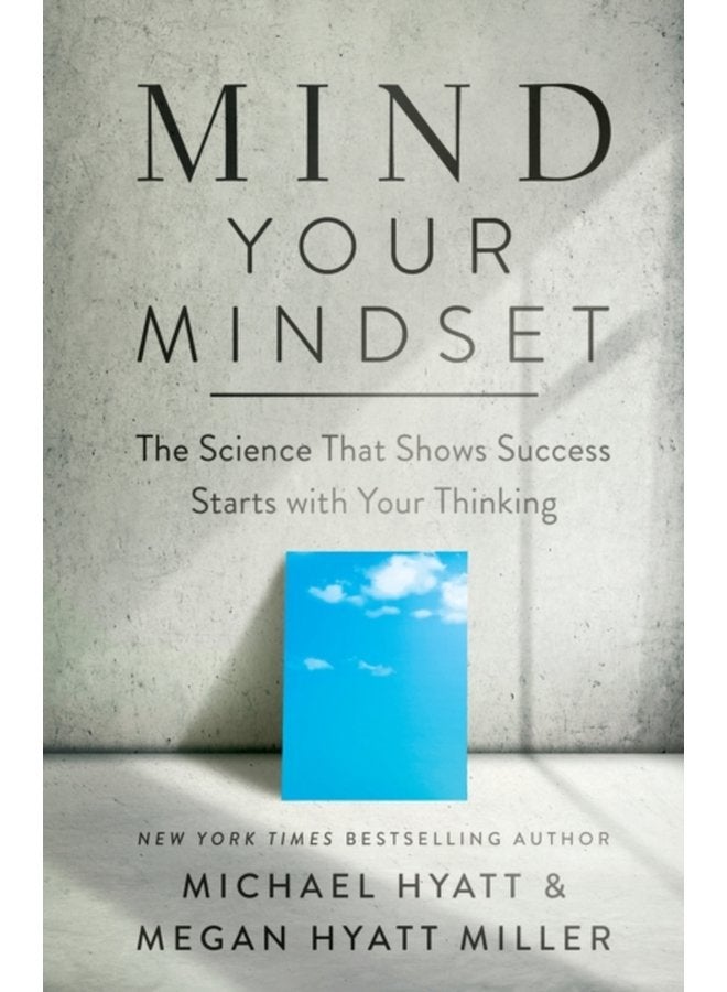 Mind Your Mindset The Science That Shows Success Starts with Your Thinking - Paperback