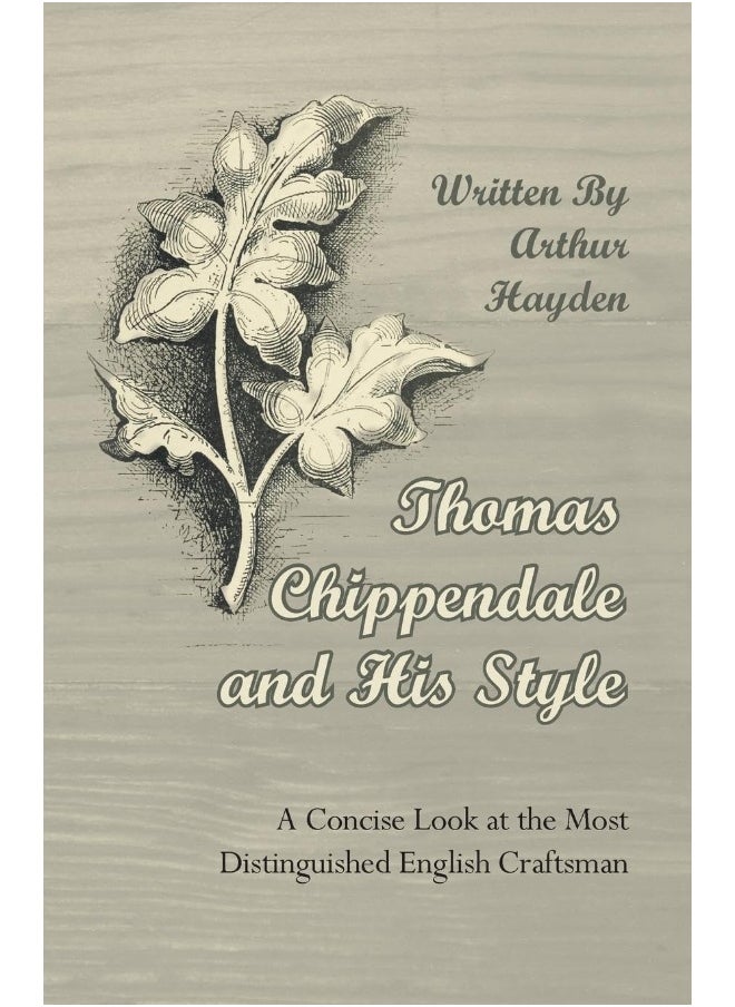 null - Thomas Chippendale and His Style - A Concise Look at the Most Distinguished English Craftsman - Image 1