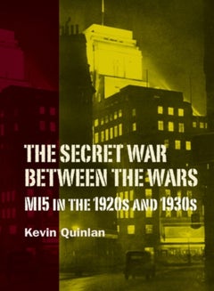The Secret War Between the Wars: MI5 in the 1920s and 1930s UAE | Dubai