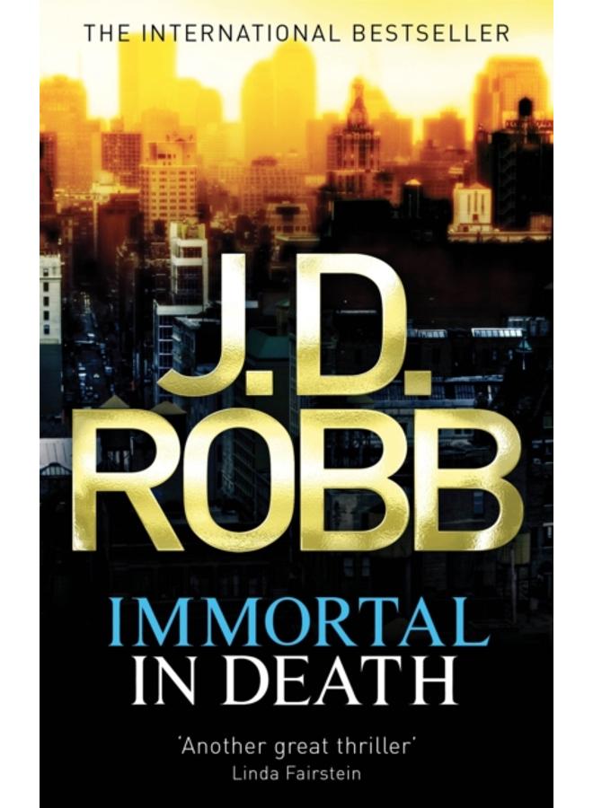 Immortal In Death : Crime and punishment is Lieutenant Eve Dallas's business. Murder her speciality. 