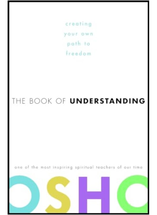 The Book Of Understanding Creating Your Own Path To Freedom 