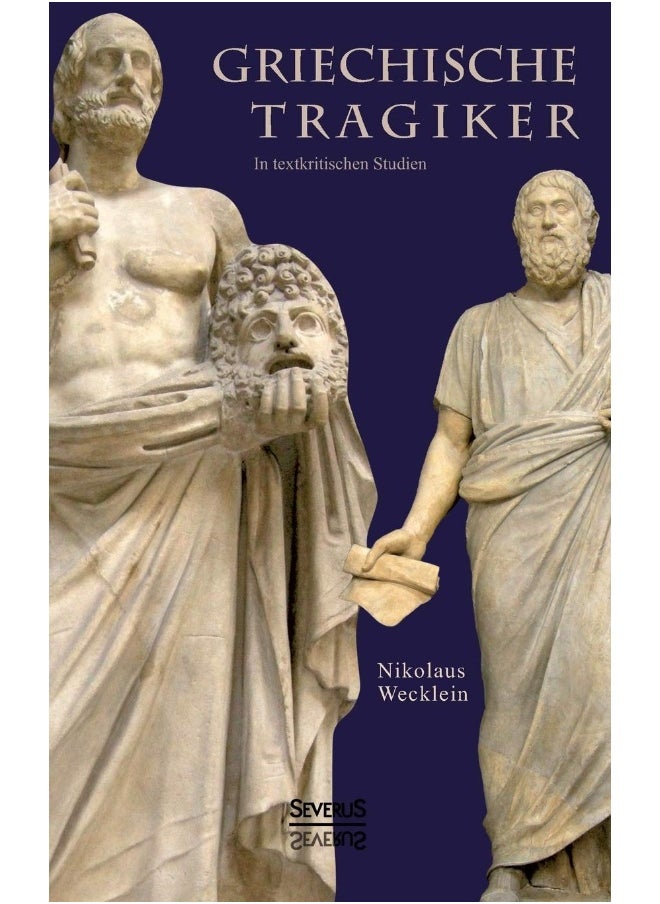 Griechische Tragiker: in textkritischen Studien 