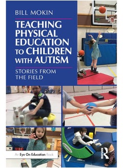 Teaching Physical Education to Children with Autism: Stories from the Field 