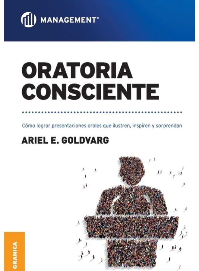 Oratoria Consciente Como lograr presentaciones orales que ilustren inspiren y sorprendan - Paperback