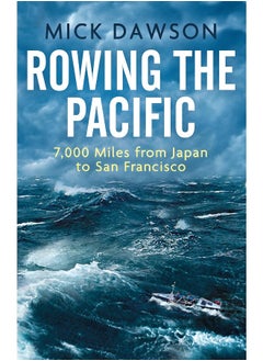 Rowing the Pacific: 7,000 Miles from Japan to San Francisco 