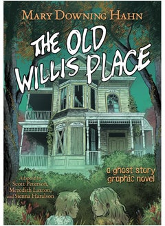 The Old Willis Place Graphic Novel: A Ghost Story