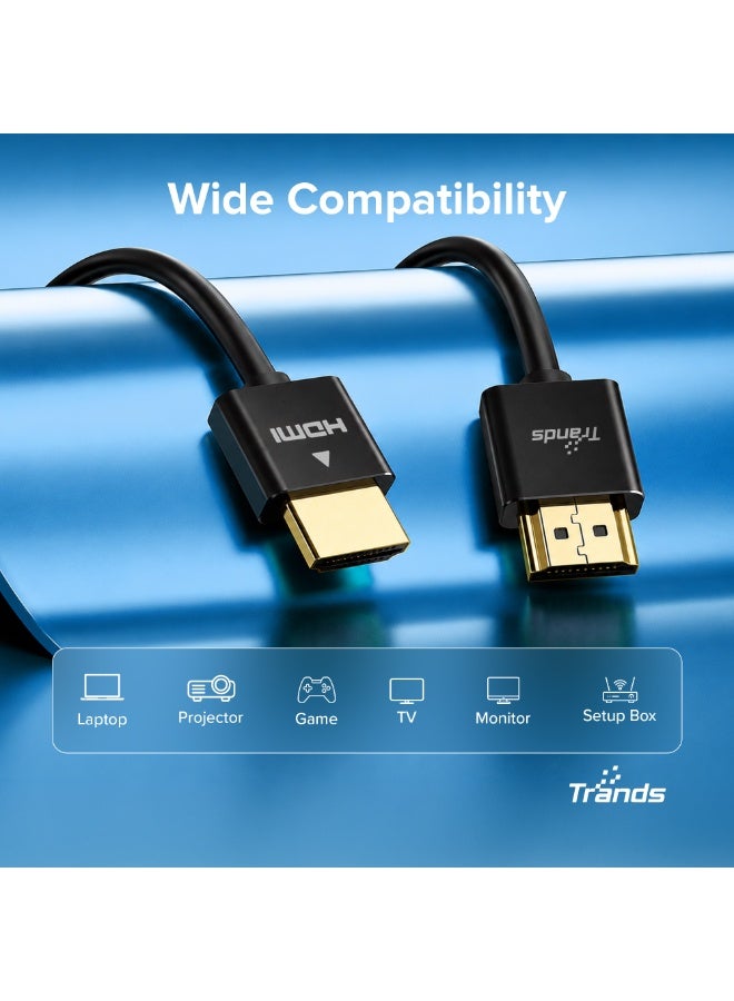 Trands Ultra-Slim HDMI 2.0 Male to Male Cable (4K UHD, 60Hz, 3D, ARC, 24K Gold-Plated, 1m) - Black | CA3149 - Image 4