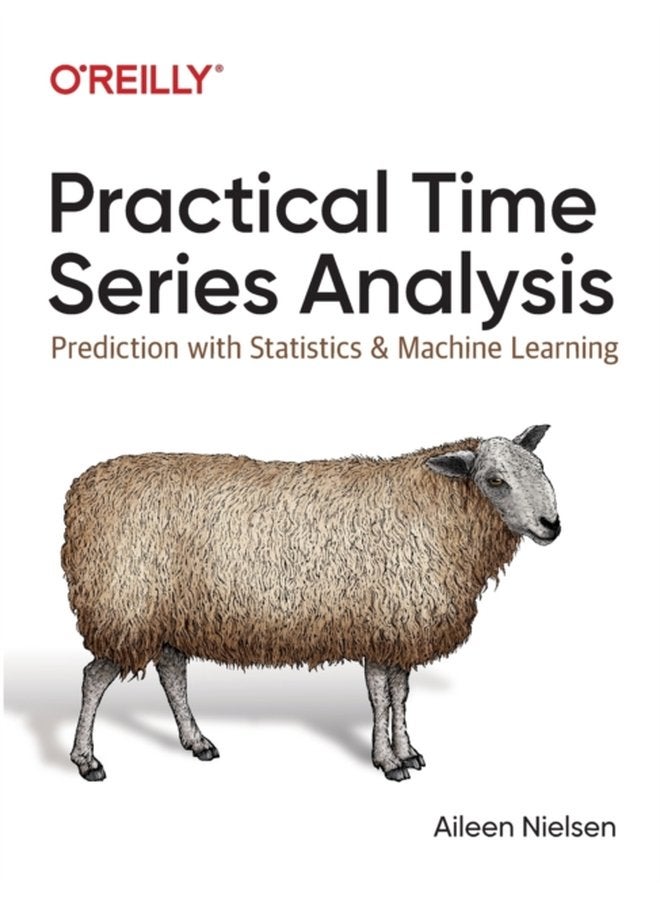 Practical Time Series Analysis Prediction with Statistics and Machine Learning - Paperback