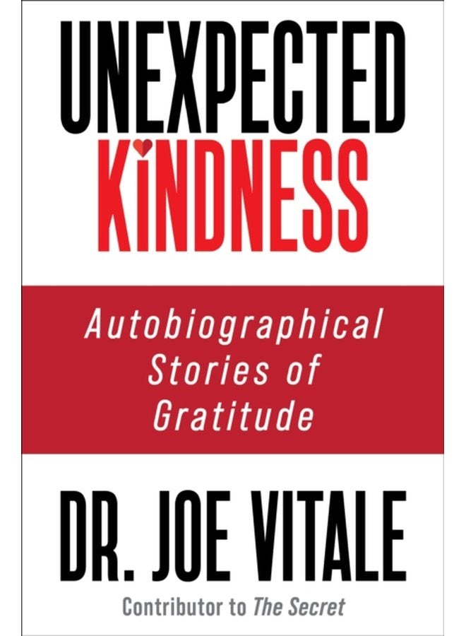 Unexpected Kindness Autobiographical Stories of Gratitude - Paperback