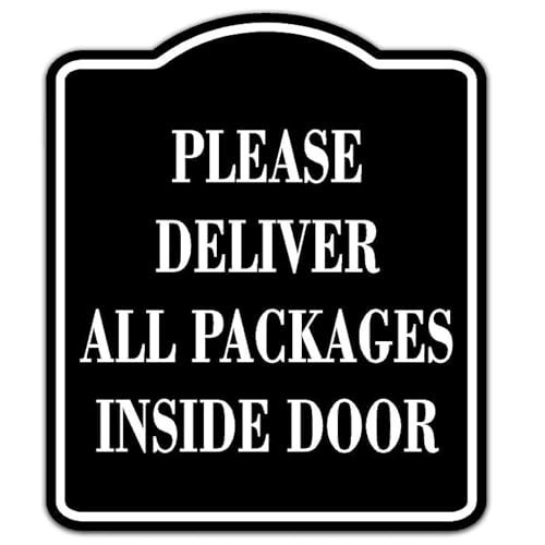 Work House Signs Please Deliver All Packages Inside Door BLACK Aluminum Composite Sign, 8.5"x10" Inches - Package Instructions for Amazon, FedEx, UPS and USPS Deliveries – Outdoor Mailbox, Front Door, Porch Metal Sign - Image 1