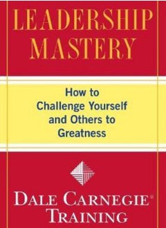 Leadership Mastery: How to Challenge Yourself and Others to Greatness 