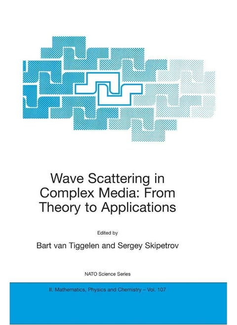 Wave Scattering in Complex Media: From Theory to A: Proceedings of the NATO Advanced Study Institute o