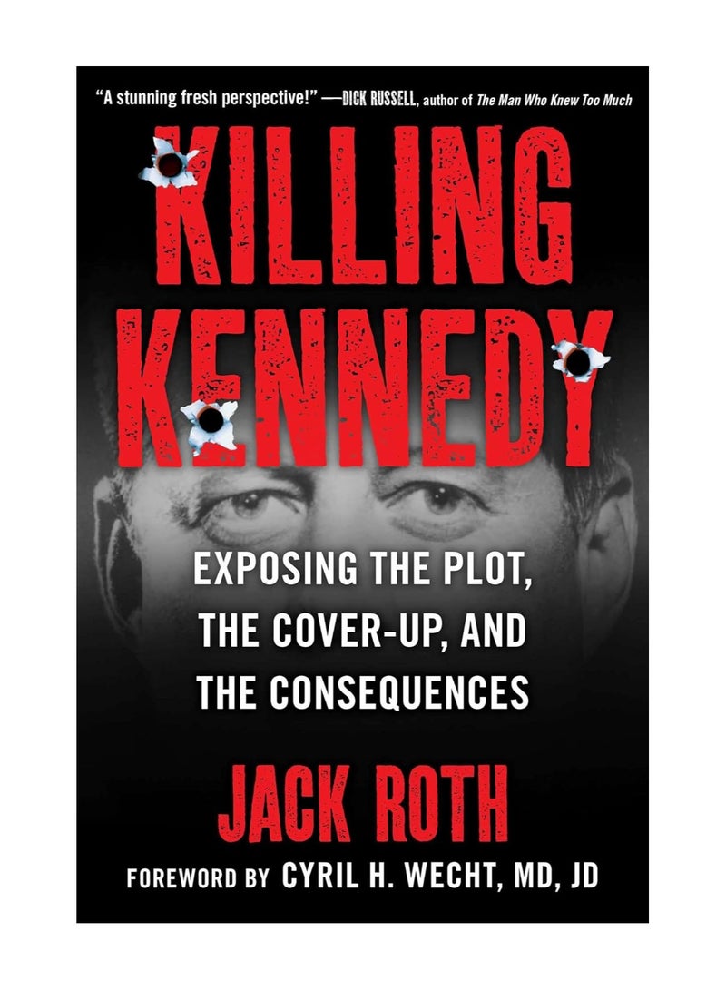 Killing Kennedy Exposing The Plot The Cover Up And The Consequences Hardcover 