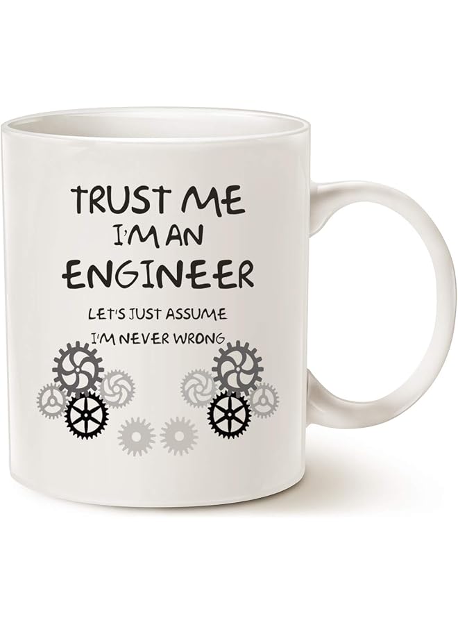 Funny Engineer Coffee Mug Unique Idea, Trust Me, I'm an Engineer Ceramic Cup White, 11 Oz