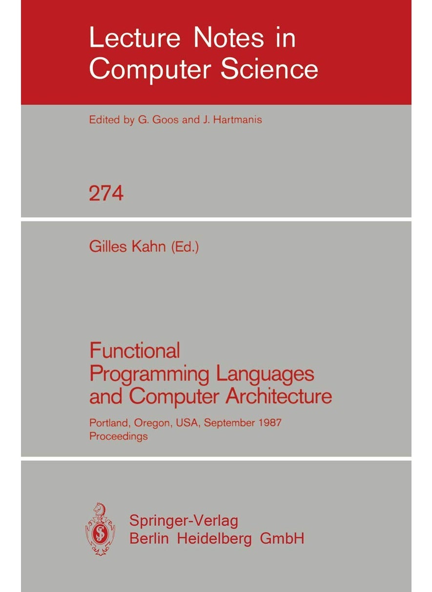 Functional Programming Languages and Computer Architecture: Portland, Oregon, USA, September 14-16, 1987. Proceedings 