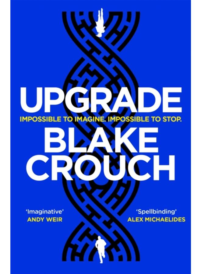 Upgrade : An Immersive, Mind-Bending Thriller From The Author of Dark Matter
