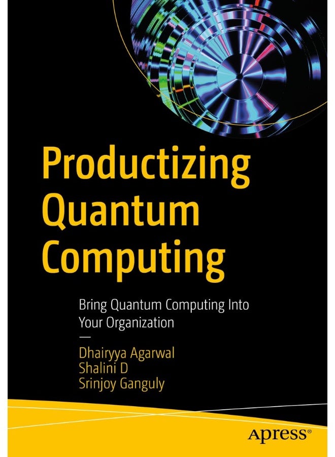 Productizing Quantum Computing: Bring Quantum Computing Into Your Organization