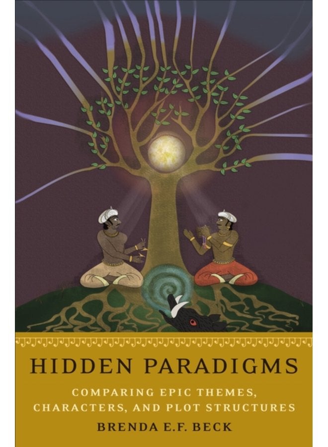 Hidden Paradigms Comparing Epic Themes Characters and Plot Structures - Paperback