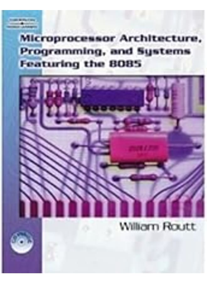 Microprocessor Architecture, Programming, And Systems Featuring The 8085