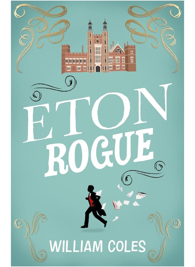 Eton Rogue: 'A Delicious Tale in Which Class, Politics, and a Toxic Press All Jostle for Our Horrified Attention' the Wall Street Journal 