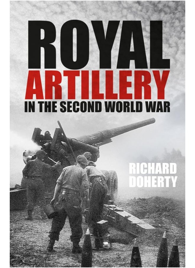 The Royal Artillery in the Second World War 