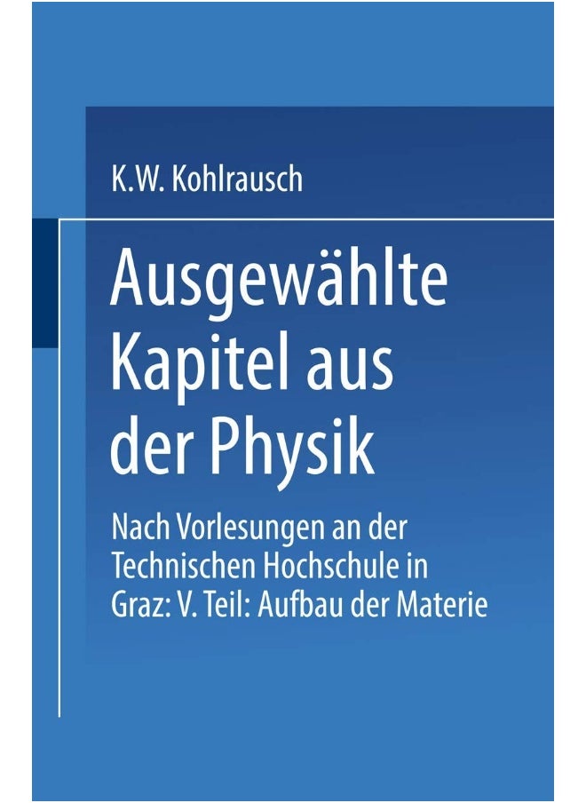 Ausgewahlte Kapitel Aus Der Physik: Nach Vorlesungen an Der Technischen Hochschule in Graz: V. Teil: Aufbau Der Materie 