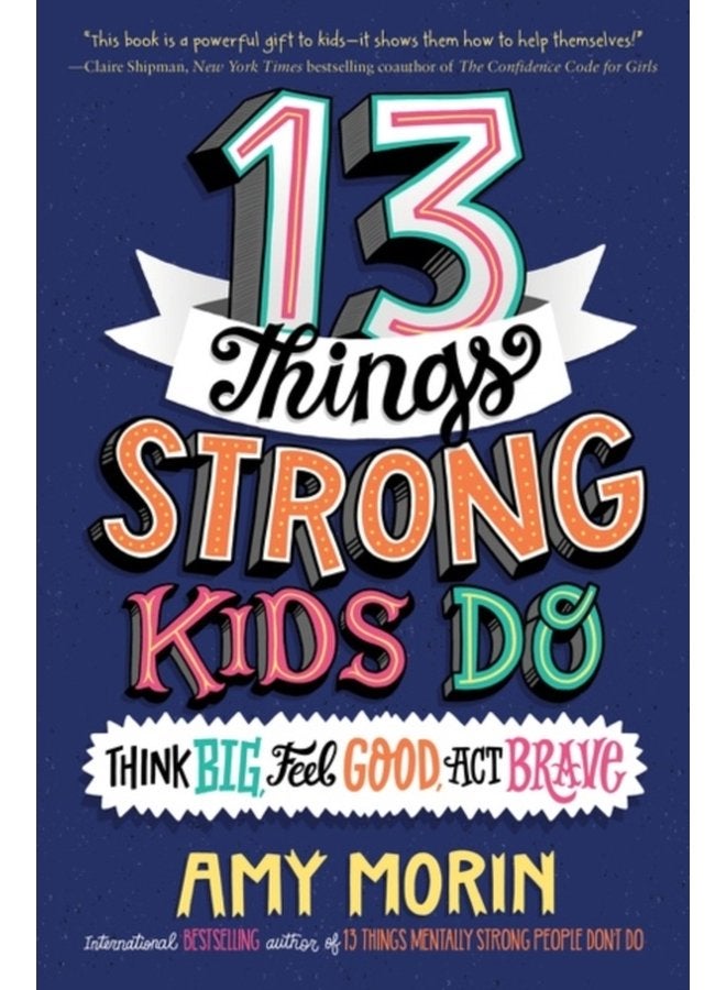 13 Things Strong Kids Do Think Big Feel Good Act Brave - Hardback