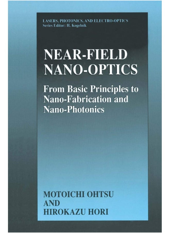 Near-Field Nano-Optics: From Basic Principles to Nano-Fabrication and Nano-Photonics 