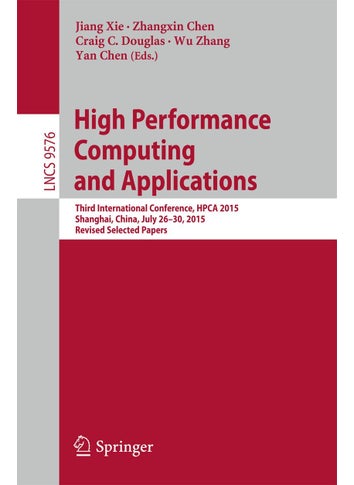 High Performance Computing and Applications: Third International Conference, HPCA 2015, Shanghai, China, July 26-30, 2015, Revised Selected Papers - pzsku/Z7AF1FFF774958B291489Z/45/1749025022/37e5d3a3-5af2-4555-baed-7bf9e6cb14cc
