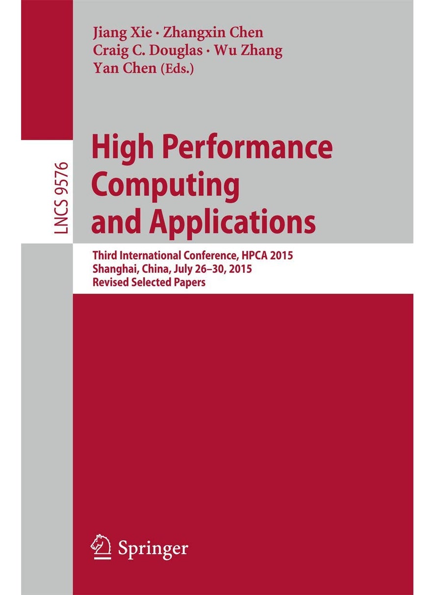 High Performance Computing and Applications: Third International Conference, HPCA 2015, Shanghai, China, July 26-30, 2015, Revised Selected Papers 
